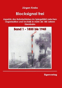 Abbildung von: Blocksignal frei - Band 1 1835 bis 1945 - Krebs, Jürgen