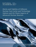 Cover: Merits and Viability of Different Nuclear Fuel Cycles and Technology Options and the Waste Aspects of Advanced Nuclear Reactors - National Academies Press