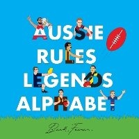 Enlarge image Cover: Aussie Rules Legends Alphabet - Alphabet Legends Pty Ltd