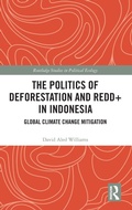 Cover: The Politics of Deforestation and REDD+ in Indonesia - Routledge