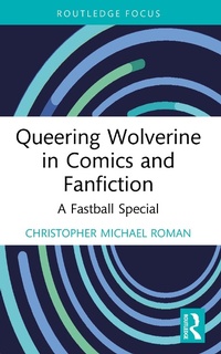 Abbildung von: Queering Wolverine in Comics and Fanfiction - Routledge