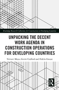 Cover: Unpacking the Decent Work Agenda in Construction Operations for Developing Countries - Routledge