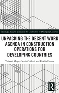 Cover: Unpacking the Decent Work Agenda in Construction Operations for Developing Countries - Routledge
