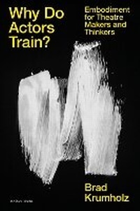 Abbildung von: Why Do Actors Train? - Methuen Drama