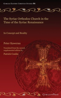 Enlarge image Cover: The Syriac Orthodox Church in the Time of the Syriac Renaissance - Gorgias Press