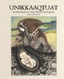 Cover: Unikkaaqtuat: An Introduction to Inuit Myths and Legends - Inhabit Media Inc