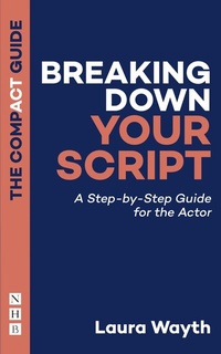 Abbildung von: Breaking Down Your Script: The Compact Guide - Nick Hern Books