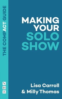 Enlarge image Cover: Making Your Solo Show: The Compact Guide - Nick Hern Books