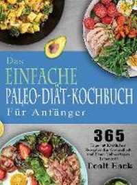 Abbildung von: Das Einfache Paleo-Diaet-Kochbuch Fuer Anfaenger - Britty Phynch