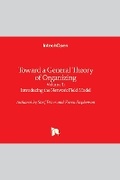 Cover: Toward a General Theory of Organizing - IntechOpen