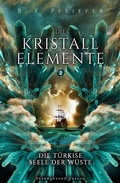 Cover: Die Kristallelemente (Band 2): Die t&uuml;rkise Seele der W&uuml;ste - Sternensand Verlag