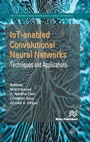 Cover: IoT-enabled Convolutional Neural Networks: Techniques and Applications - River Publishers