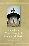 Cover: The Eclectic Visual Culture of Medieval Moldavia - Brill