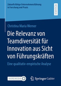 Abbildung von: Die Relevanz von Teamdiversität für Innovation aus Sicht von Führungskräften - Springer Gabler