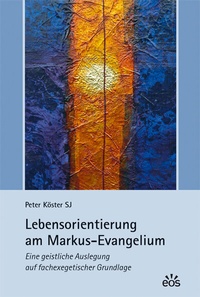Abbildung von: Lebensorientierung am Markus-Evangelium - EOS Verlag