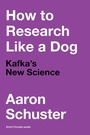 Cover: How to Research Like a Dog - MIT Press