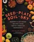 Cover: Seed to Plate, Soil to Sky - Grand Central Publishing