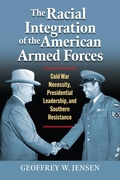 Cover: The Racial Integration of the American Armed Forces - University Press of Kansas