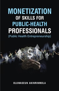 Abbildung von: Monetization of Skills for Public Health Professionals - Oluwaseun Akinrinmola