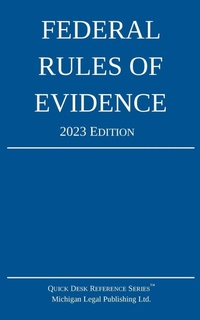Abbildung von: Federal Rules of Evidence; 2023 Edition - Michigan Legal Publishing Ltd.