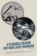 Cover: A Plausible Reason for Your Lousy Behavior - Fulton Books, Inc.