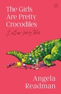 Cover: The Girls Are Pretty Crocodiles - Valley Press