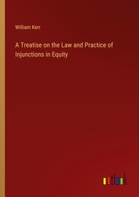 Enlarge image Cover: A Treatise on the Law and Practice of Injunctions in Equity - Outlook Verlag