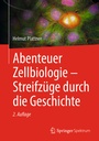 Cover: Abenteuer Zellbiologie - Streifz&uuml;ge durch die Geschichte - Springer Spektrum