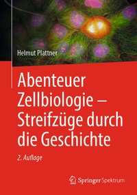 Abbildung von: Abenteuer Zellbiologie - Streifzüge durch die Geschichte - Springer Spektrum