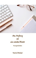 Cover: Am Anfang ist ein wei&szlig;es Blatt - Books on Demand