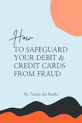 Cover: How to Safeguard Your Debit & Credit Card From Fraud - Tarajii Art Books
