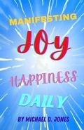 Cover: Manifesting Joy & Happiness Daily - Silver Heart Productions