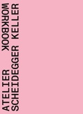 Cover: Atelier Scheidegger Keller - Quart Verlag