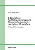 Cover: 9. Sammelband Nachhaltigkeitsmanagement: &Ouml;konomische Aspekte des nachhaltigen Wirtschaftens - Kovac, Dr. Verlag