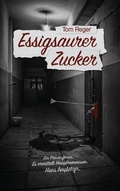 Cover: Essigsaurer Zucker - Tom Rega Works