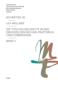 Abbildung von: Die Titelholzschnitte in den Drucken des Michaël Prætorius Creutzbergensis - Georg Olms Verlag