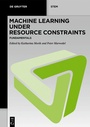 Cover: Machine Learning under Resource Constraints / Machine Learning under Resource Constraints - Fundamentals - De Gruyter