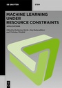 Cover: Machine Learning under Resource Constraints - Applications - De Gruyter