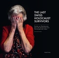 Bild: The Last Swiss Holocaust Survivors - Stämpfli Verlag