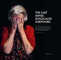 Abbildung von: The Last Swiss Holocaust Survivors - Stämpfli Verlag