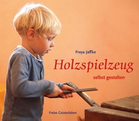 Abbildung von: Holzspielzeug selbst gestalten - Freies Geistesleben