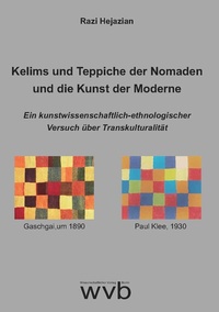Abbildung von: Kelims und Teppiche der Nomaden und die Kunst der Moderne - wvb Wissenschaftlicher Verlag Berlin