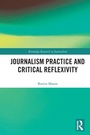 Cover: Journalism Practice and Critical Reflexivity - Routledge