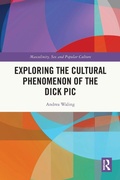 Cover: Exploring the Cultural Phenomenon of the Dick Pic - Routledge