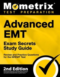 Abbildung von: Advanced EMT Exam Secrets Study Guide - Review and Practice Questions for the NREMT Test - Mometrix Media LLC