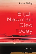 Cover: Elijah Newman Died Today - Wipf and Stock Publishers