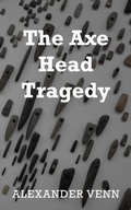 Cover: The Axe Head Tragedy - New Generation Publishing