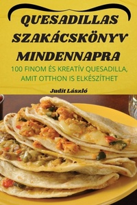 Abbildung von: Quesadillas Szakacskoenyv Mindennapra - Judit Laszlo