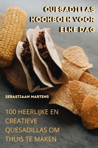 Abbildung von: Quesadillas Kookboek Voor Elke Dag - Sebastiaan Martens