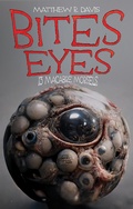 Cover: Bites Eyes: 13 Macabre Morsels - Brain Jar Press